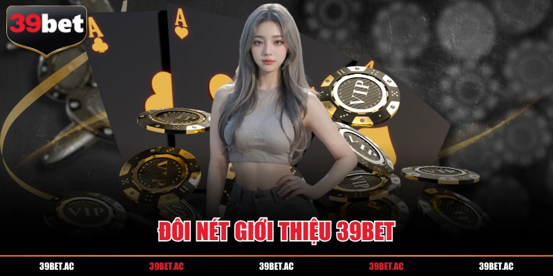 Đôi nét giới thiệu 39BET