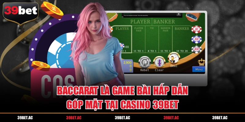 Baccarat là game bài trực tuyến hấp dẫn tại casino