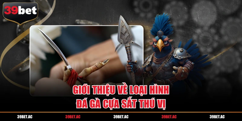 Giới thiệu về loại hình đá gà cựa sắt thú vị