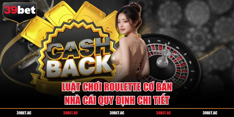 Luật chơi Roulette cơ bản nhà cái quy định chi tiết