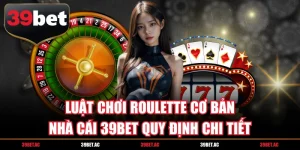 Luật Chơi Roulette Cơ Bản