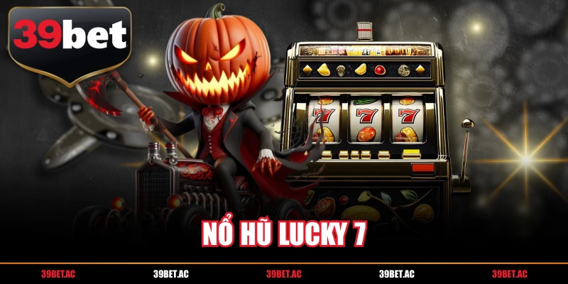 nổ hũ lucky 7