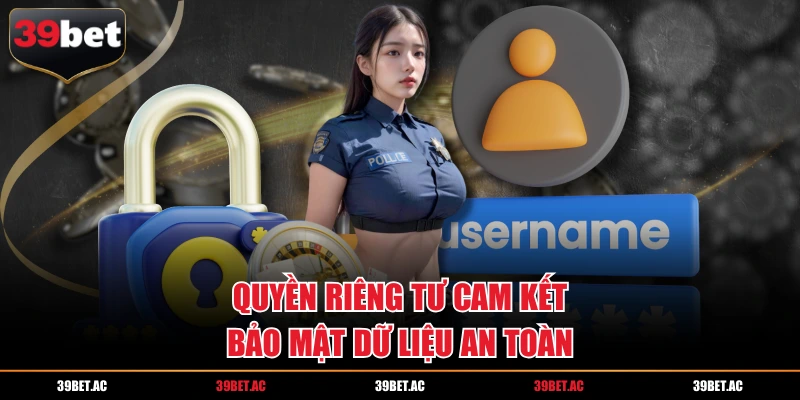 Quyền riêng tư cam kết bảo mật dữ liệu an toàn