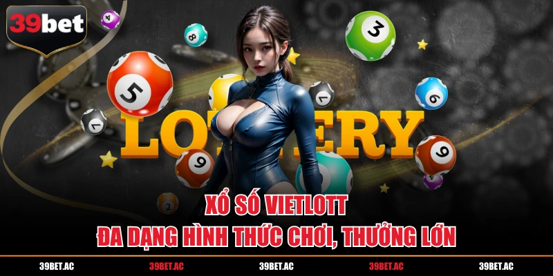 Đầu tư cùng Vietlott với đa dạng hình thức vào tiền